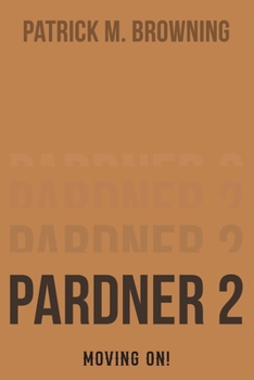Pardner 2: Moving On!