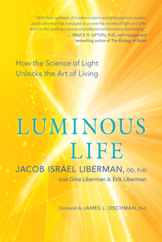 Paperback Luminous Life: How the Science of Light Unlocks the Art of Living Book