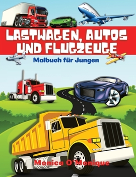 Paperback Lastwagen, Autos und Flugzeuge Malbuch f?r Jungen: Gro?e Sammlung von Spa? Trucks, Traktoren, Autos, Flugzeuge, Fahrr?der und andere Fahrzeuge F?rbung [German] Book