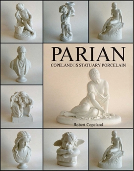 Hardcover Parian: Copeland's Statuary Porcelain: Copeland's Statuary Porcelain Book