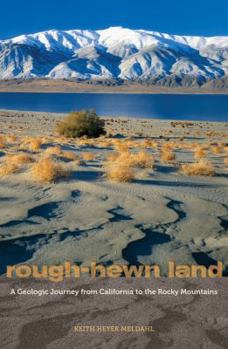Paperback Rough-Hewn Land: A Geologic Journey from California to the Rocky Mountains Book