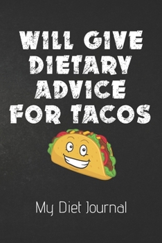 Paperback Will Give Dietary Advice For Tacos My Diet Journal: Ultimate Meal Planner And Diet Notebook: This is a 6X9 100 Page Food Tracker. Makes a Great Health Book
