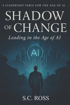 Paperback Shadow of Change: Leading in the Age of AI Book