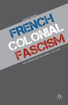 Paperback French Colonial Fascism: The Extreme Right in Algeria, 1919-1939 Book