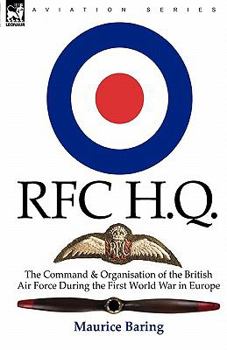 Paperback R. F. C. H. Q.: the Command & Organisation of the British Air Force During the First World War in Europe Book