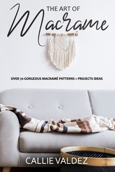 Paperback The Art of Macrame': Over 70 Gorgeous Macramé patterns + Projects Ideas Book