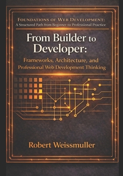 Paperback From Builder to Developer: Frameworks, Architecture, and Professional Web Development Thinking Book