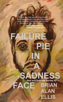 Paperback Failure Pie in a Sadness Face: New and Selected Stories (Expanded Edition) Book