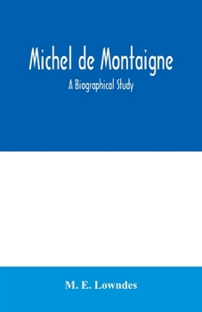 Paperback Michel de Montaigne; a biographical study Book