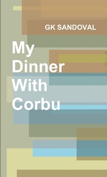 Paperback My Dinner With Corbu Book