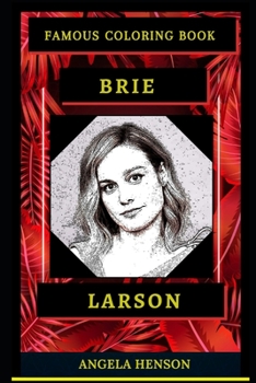 Paperback Brie Larson Famous Coloring Book: Whole Mind Regeneration and Untamed Stress Relief Coloring Book for Adults Book