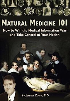 Paperback Natural Medicine 101: How to Win the Medical Information War and Take Control of Your Health Book