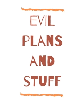 Paperback Evil plans and stuff notebook, journal, funny notebook for adults blank lined journal: Funny office notebook Book