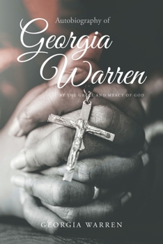 Paperback Autobiography of Georgia Warren: By The Grace and Mercy of God Book