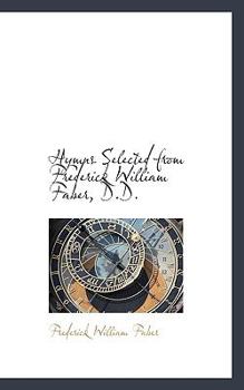 Paperback Hymns Selected from Frederick William Faber, D.D. Book