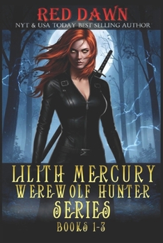 Lilith Mercury, Werewolf Hunter Boxed Set, Books #1-3 - Book  of the Lilith Mercury Werewolf Hunter