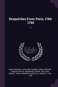 Paperback Despatches From Paris, 1784-1790: 1 Book