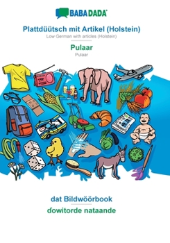 Paperback BABADADA, Plattdüütsch mit Artikel (Holstein) - Pulaar, dat Bildwöörbook - &#599;owitorde nataande: Low German with articles (Holstein) - Pulaar, visu [Low German, Low Saxon] Book