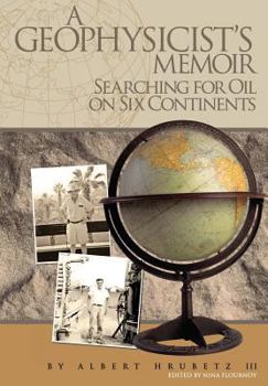 Paperback A Geophysicist's Memoir: Searching for Oil on Six Continents Book