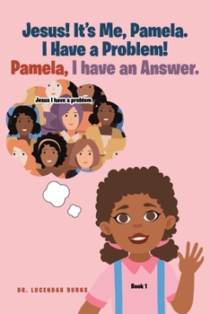 Paperback Jesus! It's me Pamela. I have a Problem! Pamela, I have an Answer.: Book 1 Book