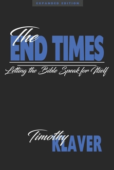 Paperback The End Times: Letting the Bible Speak for Itself Book