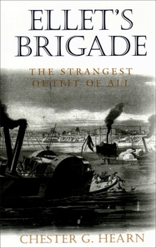 Paperback Ellet's Brigade: The Strangest Outfit of All Book
