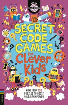 Paperback Secret Code Games for Clever Kids(r): More Than 100 Puzzles to Boost Your Brainpower Book