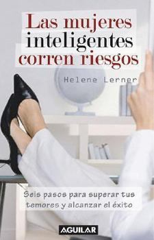 Paperback Las Mujeres Inteligentes Corren Riesgos: Seis Pasos Para Superar Tus Temores y Alcanzar el Exito [Spanish] Book