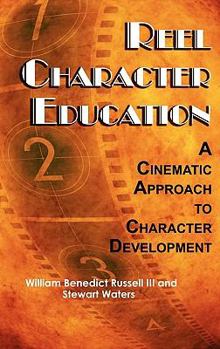 Hardcover Reel Character Education: A Cinematic Approach to Character Development (Hc) Book