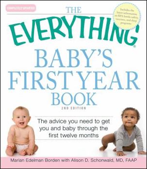 Paperback The Everything Baby's First Year Book: The Advice You Need to Get You and Baby Through the First Twelve Months Book