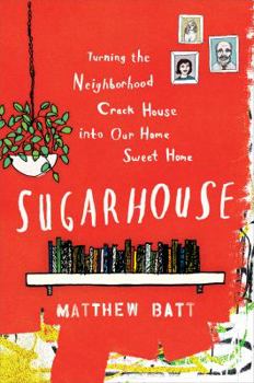 Paperback Sugarhouse: Turning the Neighborhood Crack House Into Our Home Sweet Home Book