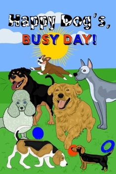 Paperback Happy Dog's, Busy Day!: Out in the field, Children's book for 0-4yrs Book