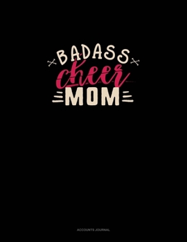 Badass Cheer Mom: Accounts Journal