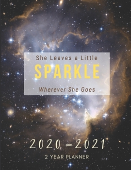 Paperback She Leaves A Little Sparkle Wherever She Goes 2020-2021 2 Year Planner: Monthly Goals Agenda Schedule Organizer; 24 Months Calendar; Appointment Diary Book