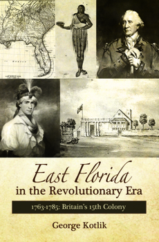 Hardcover East Florida in the Revolutionary Era, 1763-1785 Book