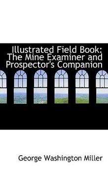 Paperback Illustrated Field Book: The Mine Examiner and Prospector's Companion Book