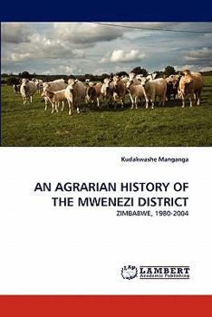 Paperback An Agrarian History of the Mwenezi District Book