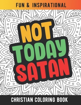 Paperback Not Today Satan: Christian Coloring Book For Religious Women. Bible Verse Inspirational Coloring Book For Mom And Wife Book