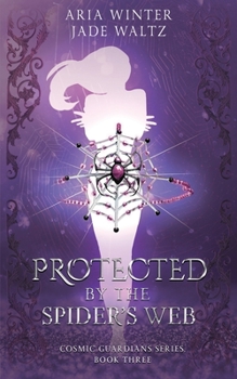 Protected By The Spider's Web: Superhero Reverse Harem Romance - Book #3 of the Cosmic Guardians
