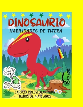 Paperback Dinosaurio Habilidades de Tijera: Un libro de ejercicios preescolar para niños 4-8 años [Spanish] Book