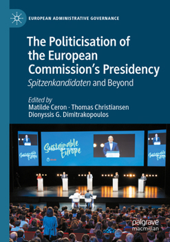 The Politicisation of the European Commission's Presidency: Spitzenkandidaten and Beyond