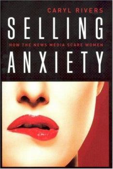 Hardcover Selling Anxiety: How the News Media Scare Women Book