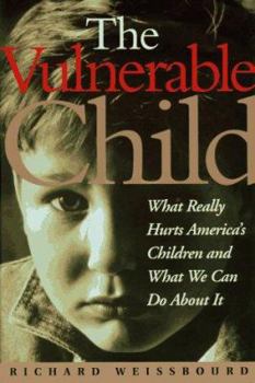 Paperback The Vulnerable Child: What Really Hurts America's Children and What We Can Do about It Book