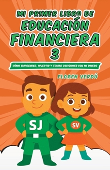 Paperback Mi Primer Libro de Educación Financiera 3: Cómo emprender, invertir y tomar decisiones con mi dinero [Spanish] Book