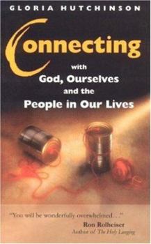 Paperback Connecting with God, Ourselves and the People in Our Lives Book