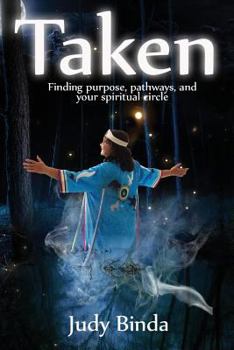 Paperback Taken: Finding Purpose, Pathways, and Your Spiritual Circle Book
