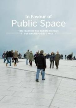 Paperback In Favour of Public Space: Ten Years of the European Prize for Urban Public Space Book