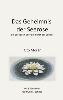 Paperback Das Geheimnis der Seerose: Ein Lesebuch über die Kunst des Lebens [German] Book