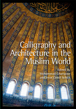 Hardcover Calligraphy and Architecture in the Muslim World Book