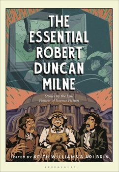 Hardcover The Essential Robert Duncan Milne: Stories by the Lost Pioneer of Science Fiction Book